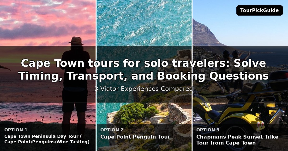 Cape Town tours for solo travelers – three Viator experiences compared