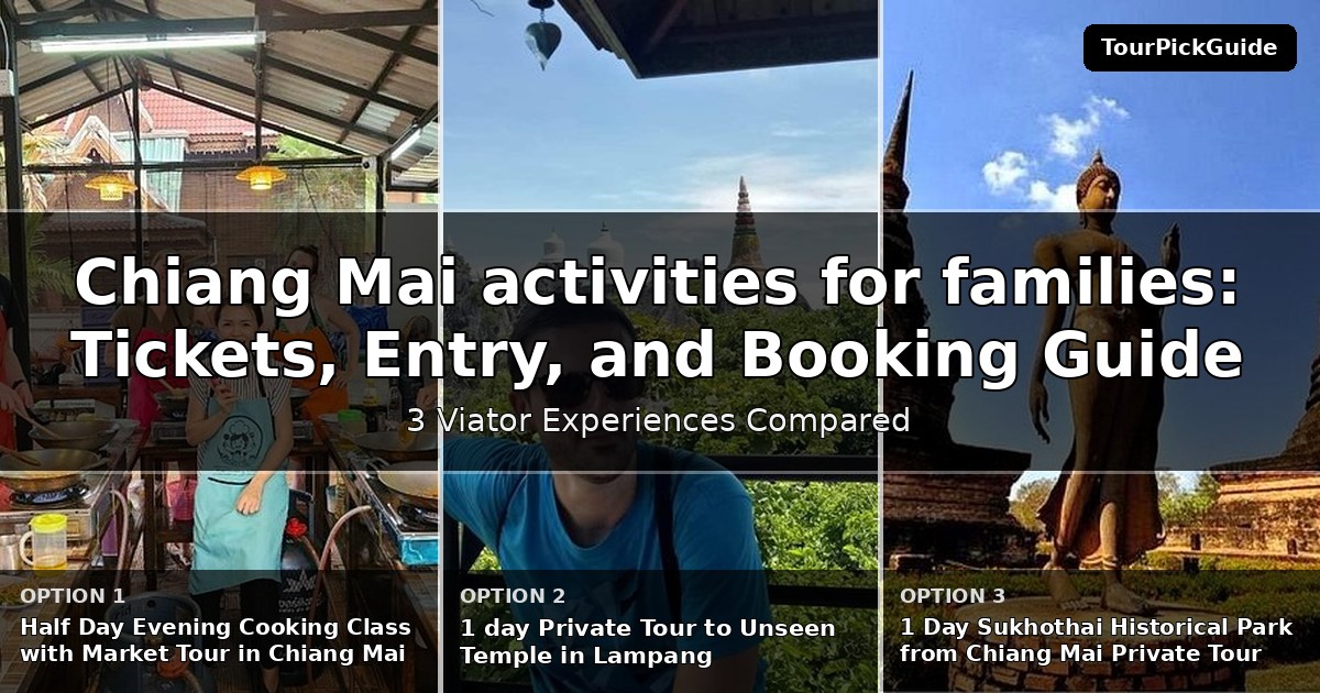 Chiang Mai activities for families – three Viator experiences compared