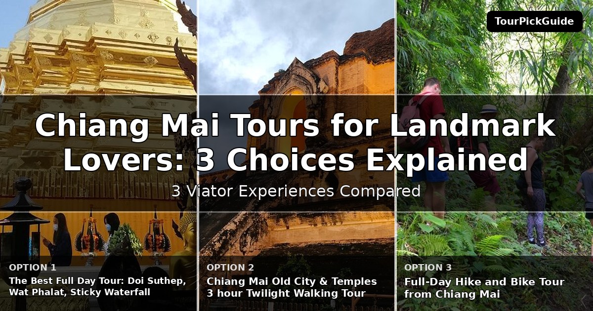 Chiang Mai tours for landmark lovers – three Viator experiences compared