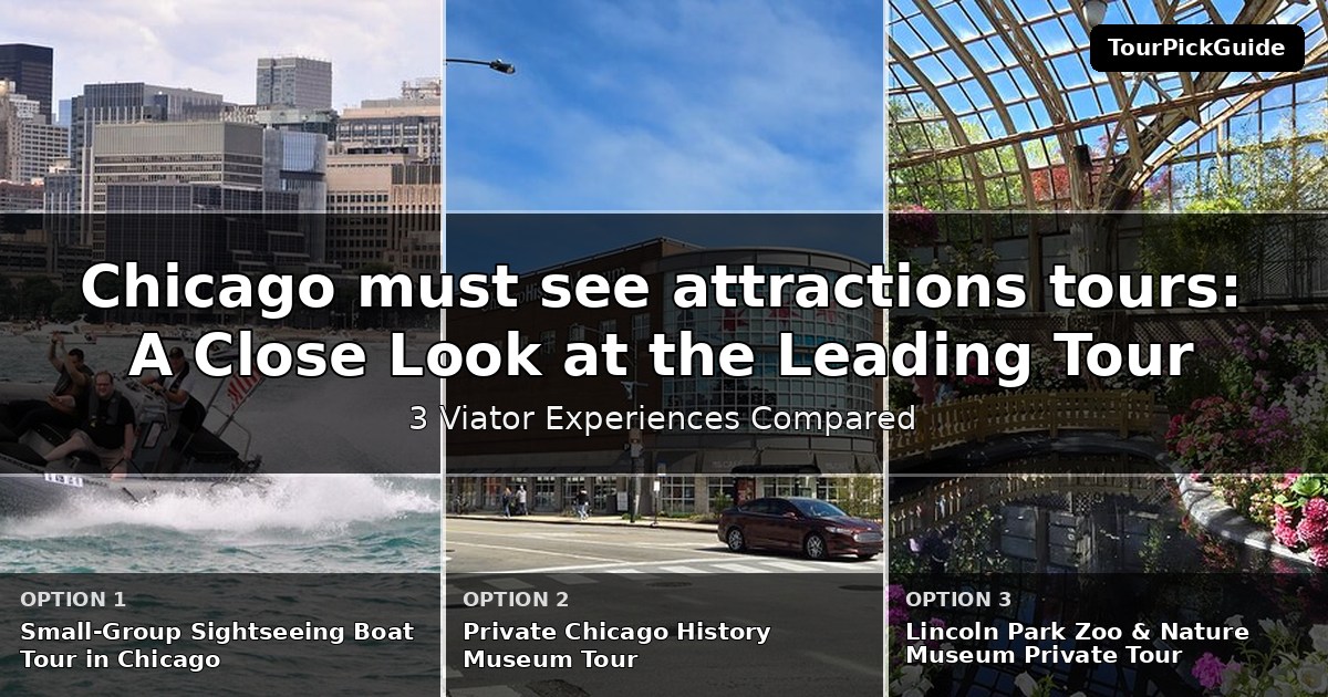 Chicago must see attractions tours – three Viator experiences compared