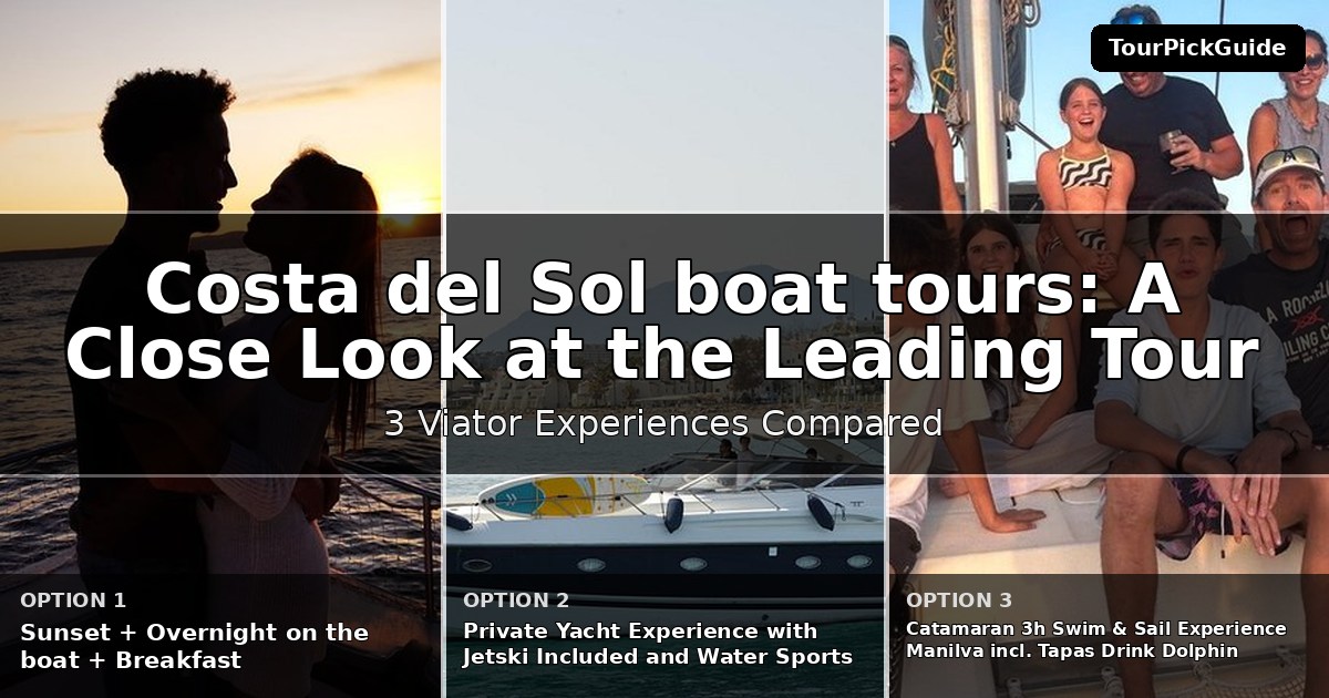 Costa del Sol boat tours – three Viator experiences compared