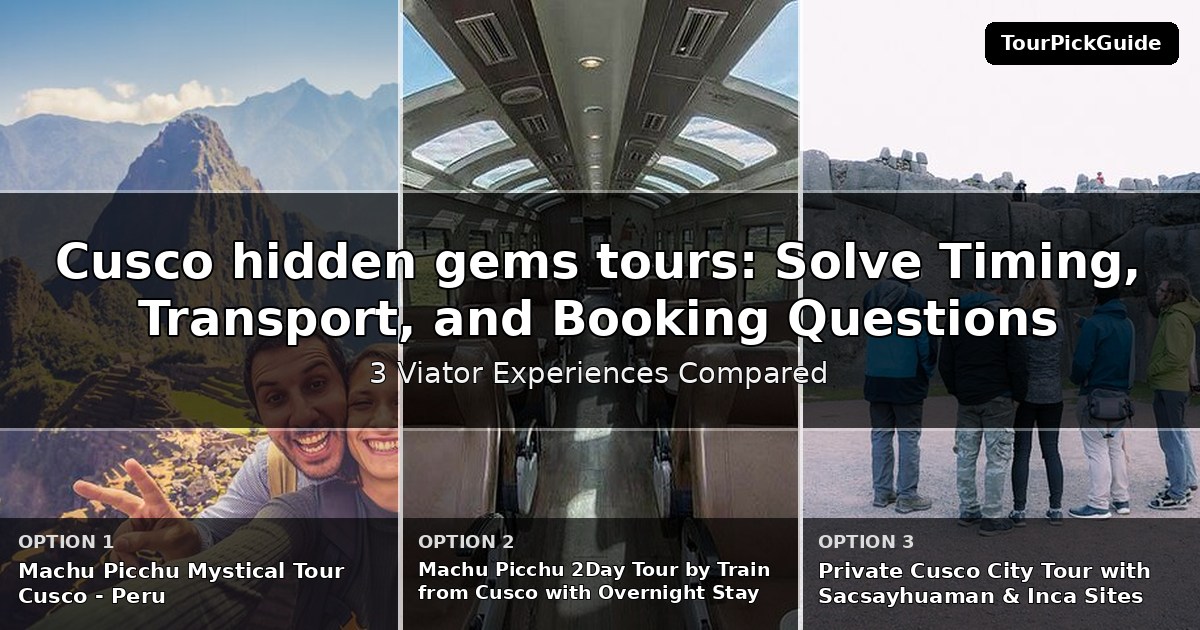 Cusco hidden gems tours – three Viator experiences compared