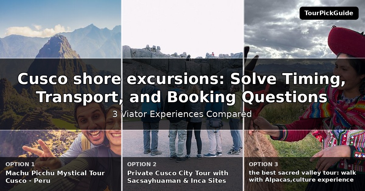 Cusco shore excursions – three Viator experiences compared