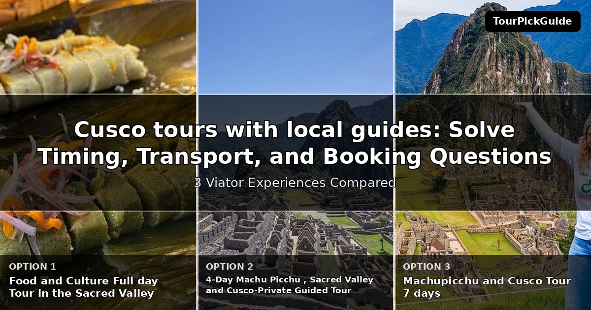 Cusco tours with local guides – three Viator experiences compared
