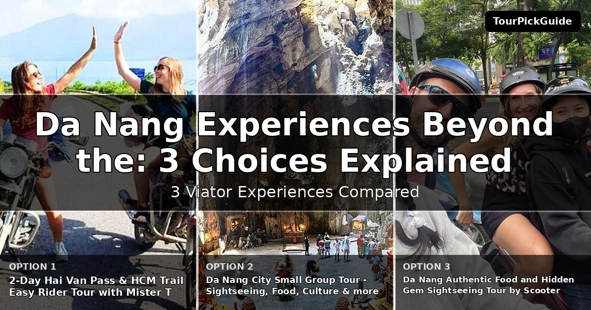 Da Nang experiences beyond the highlights – three Viator experiences compared