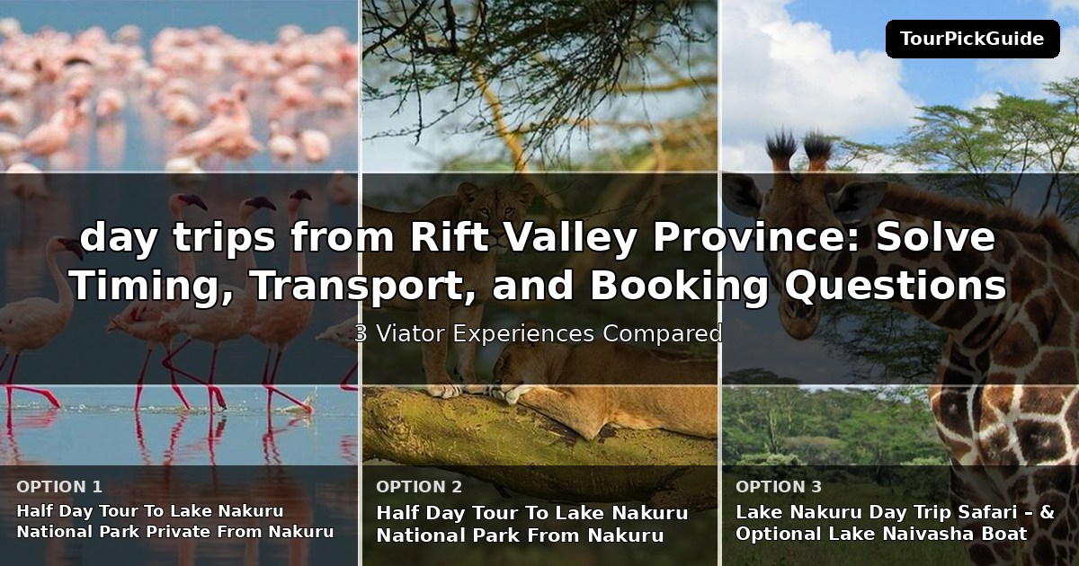 day trips from Rift Valley Province – three Viator experiences compared