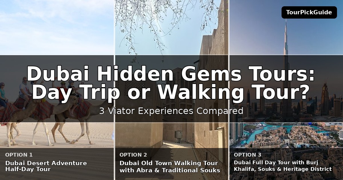 Dubai hidden gems tours – three Viator experiences compared
