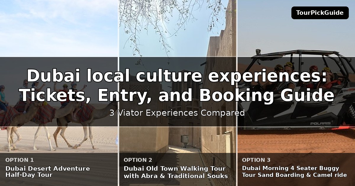Dubai local culture experiences – three Viator experiences compared