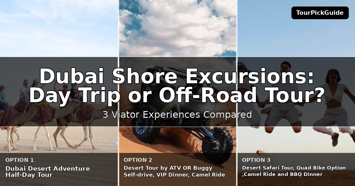 Dubai shore excursions – three Viator experiences compared
