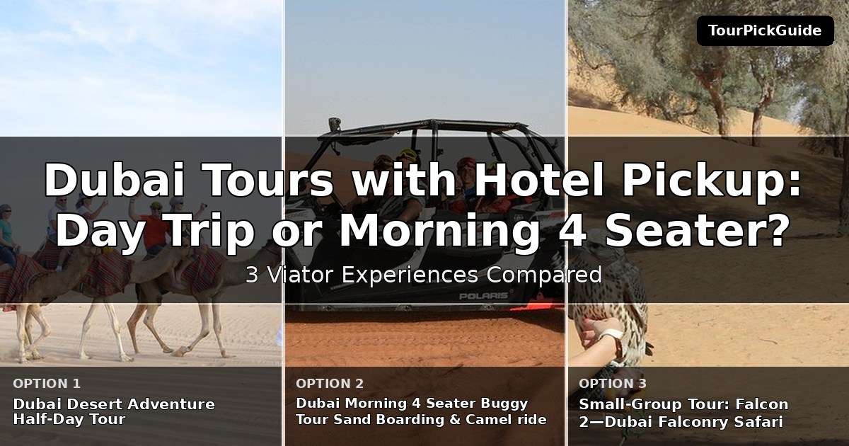 Dubai tours with hotel pickup – three Viator experiences compared