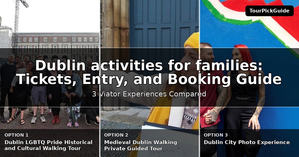 Dublin activities for families – three Viator experiences compared