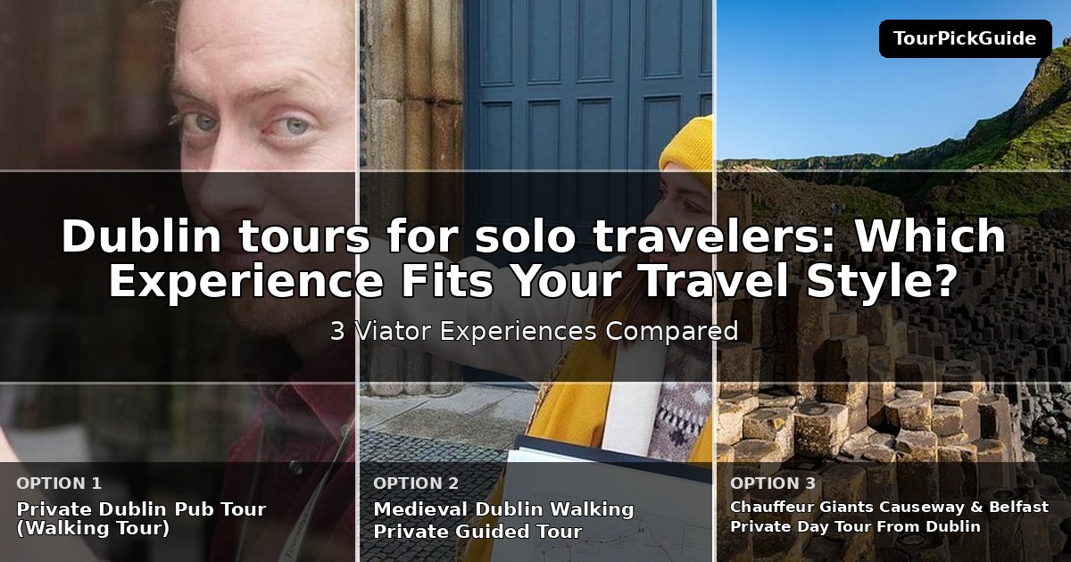 Dublin tours for solo travelers – three Viator experiences compared
