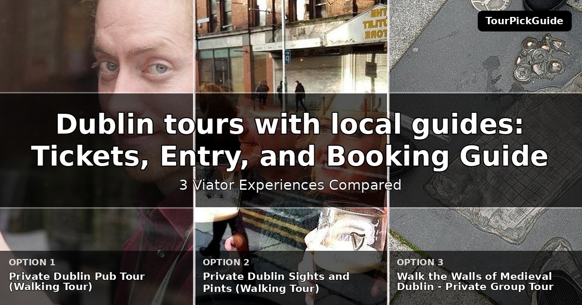 Dublin tours with local guides – three Viator experiences compared
