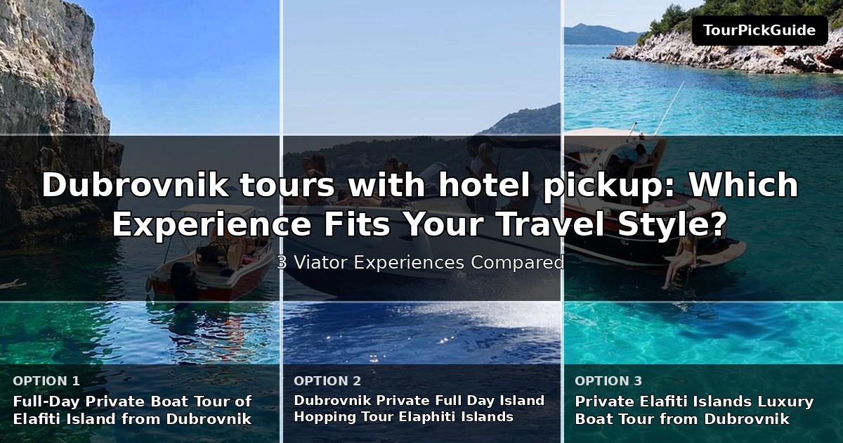 Dubrovnik tours with hotel pickup – three Viator experiences compared
