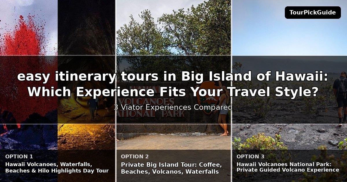 easy itinerary tours in Big Island of Hawaii – three Viator experiences compared