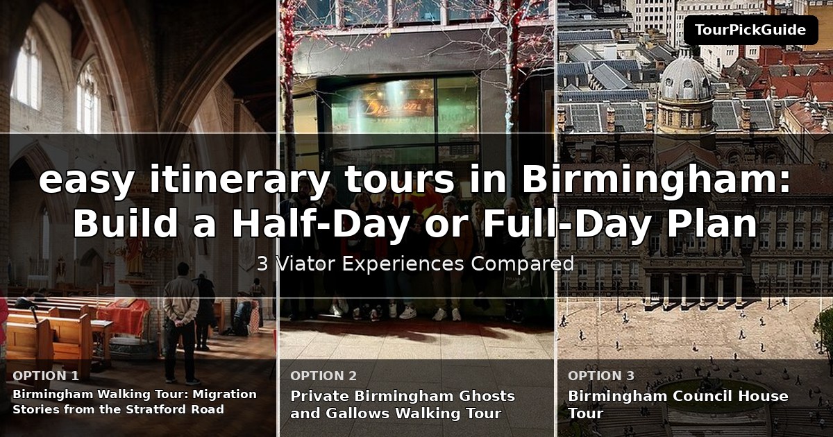 easy itinerary tours in Birmingham – three Viator experiences compared