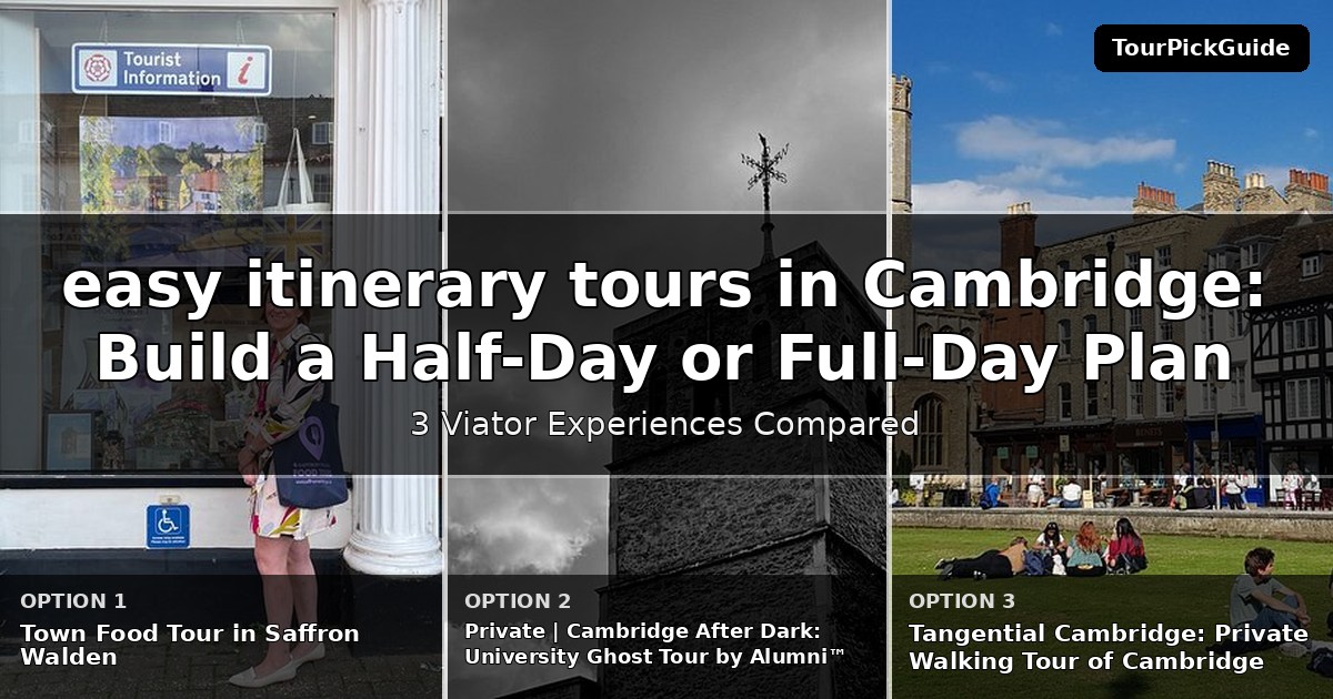 easy itinerary tours in Cambridge – three Viator experiences compared