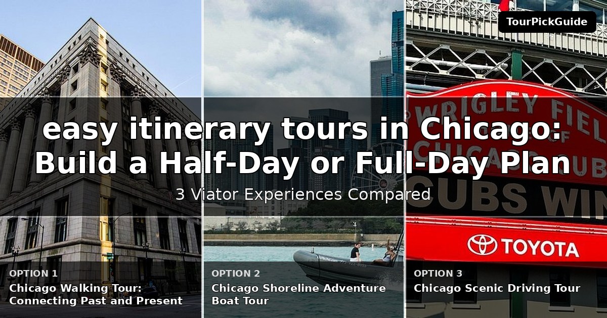easy itinerary tours in Chicago – three Viator experiences compared