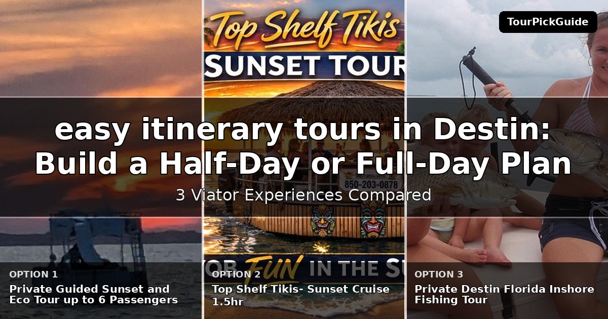 easy itinerary tours in Destin – three Viator experiences compared