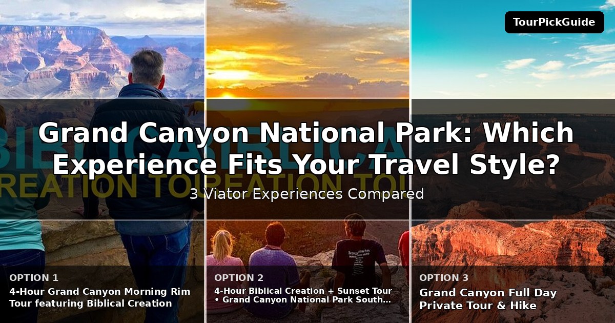 easy itinerary tours in Grand Canyon National Park – three Viator experiences compared