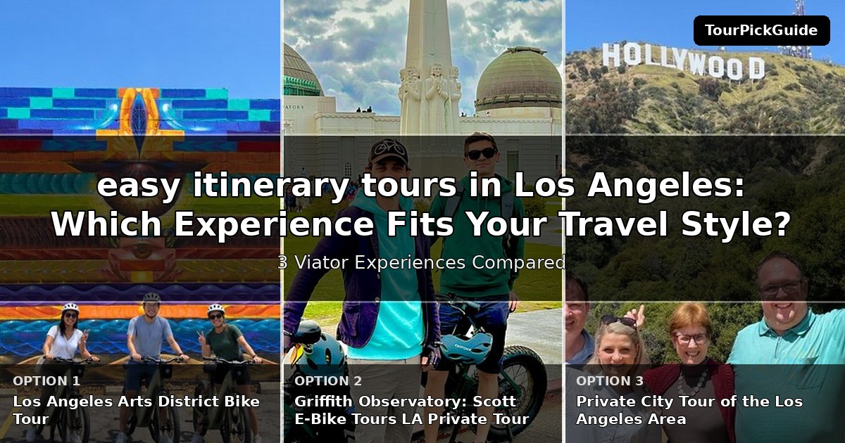 easy itinerary tours in Los Angeles – three Viator experiences compared