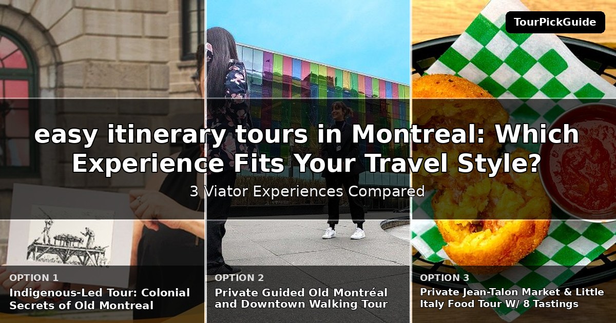 easy itinerary tours in Montreal – three Viator experiences compared