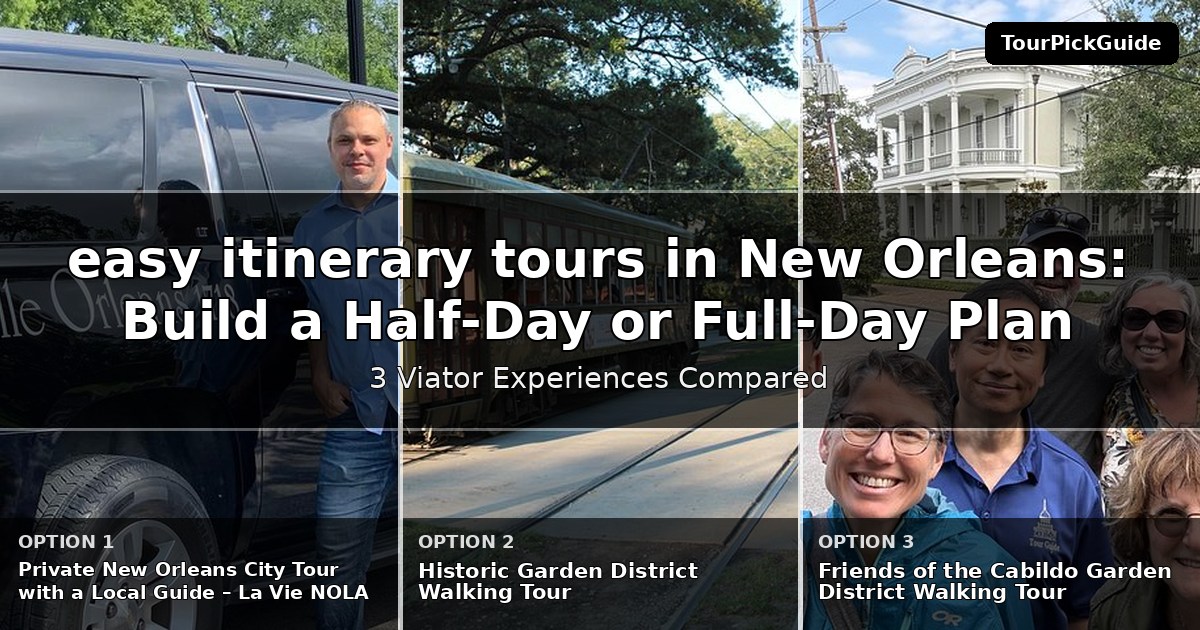 easy itinerary tours in New Orleans – three Viator experiences compared