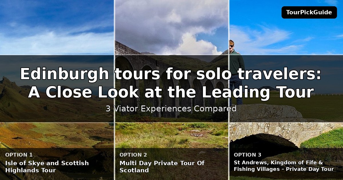Edinburgh tours for solo travelers – three Viator experiences compared