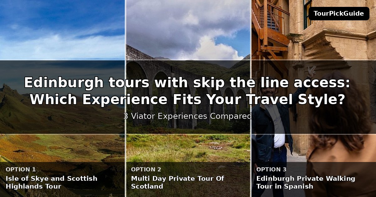 Edinburgh tours with skip the line access – three Viator experiences compared