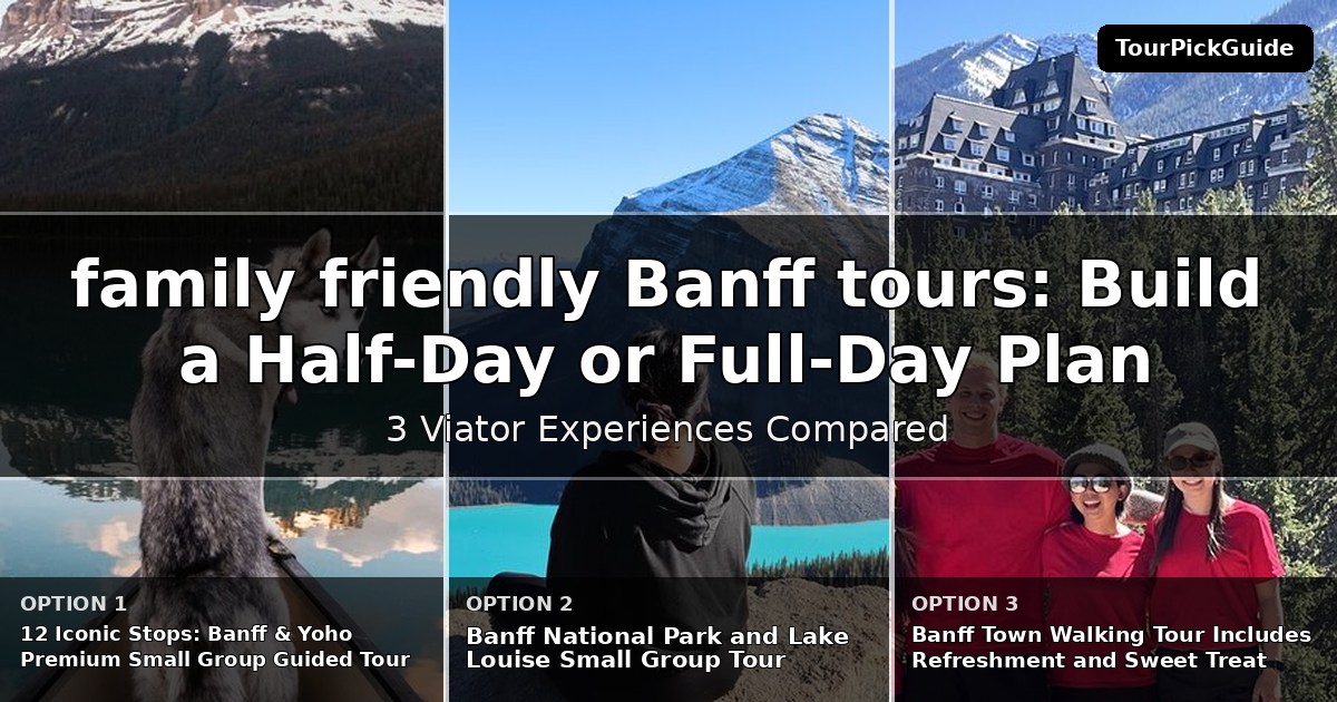 family friendly Banff tours – three Viator experiences compared