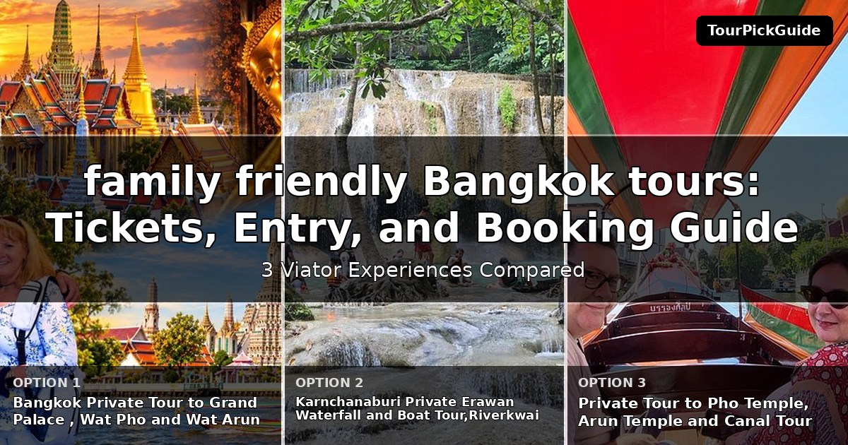 family friendly Bangkok tours – three Viator experiences compared