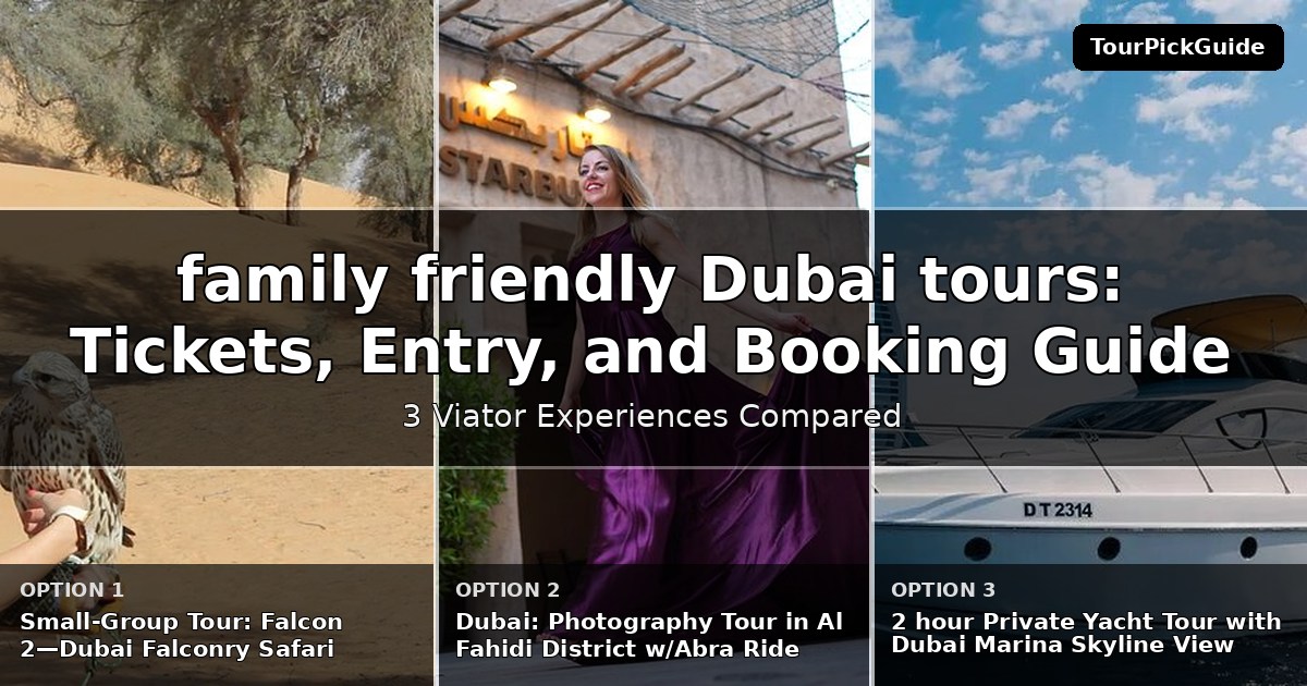 family friendly Dubai tours – three Viator experiences compared