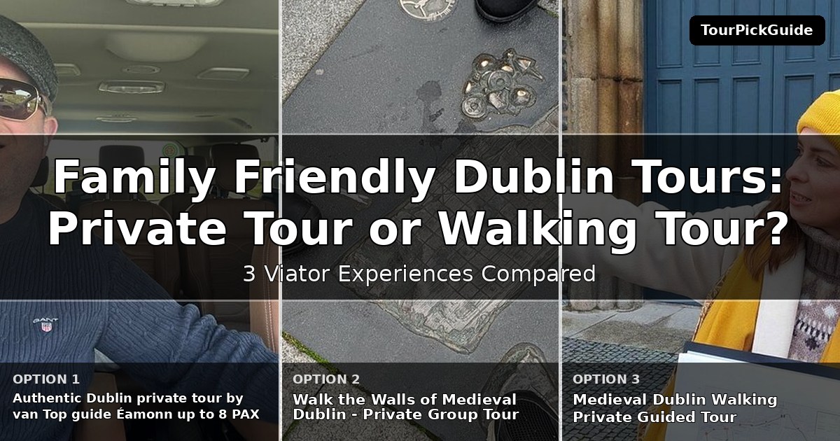 family friendly Dublin tours – three Viator experiences compared