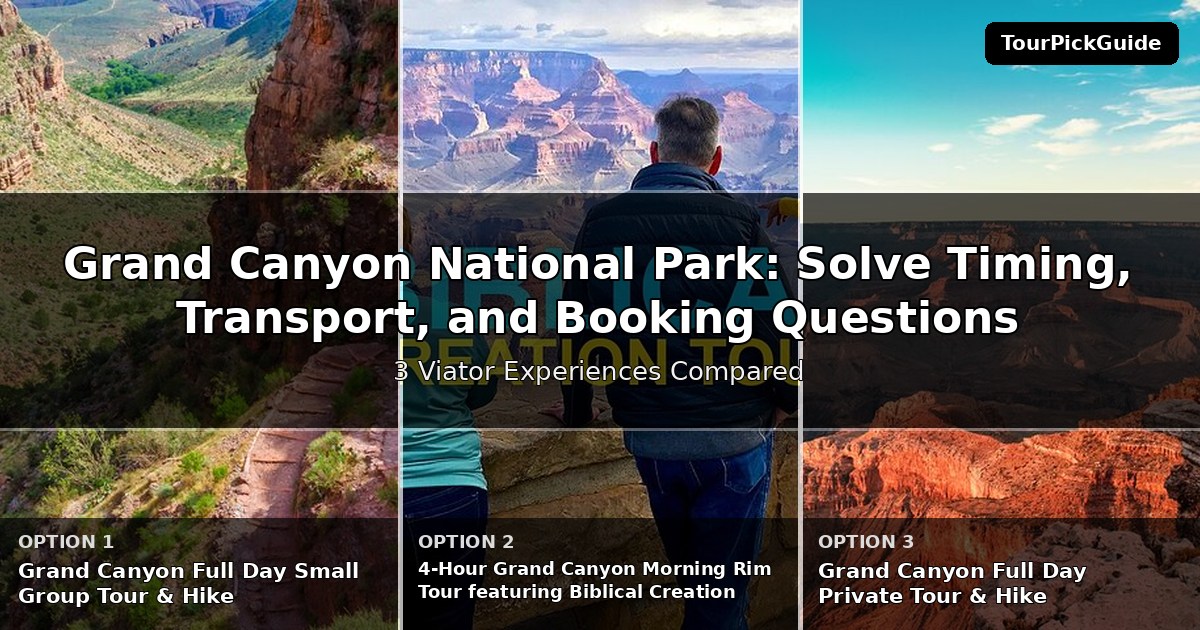 family friendly Grand Canyon National Park tours – three Viator experiences compared