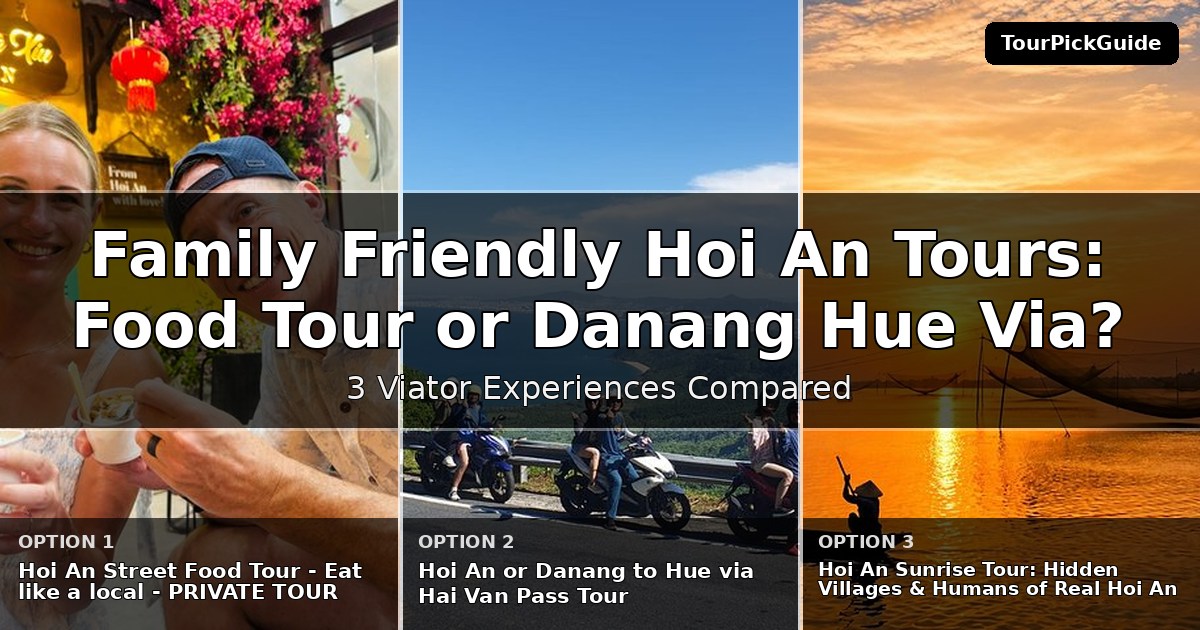 family friendly Hoi An tours – three Viator experiences compared