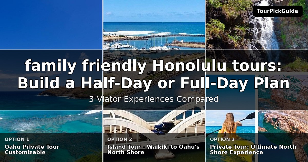 family friendly Honolulu tours – three Viator experiences compared