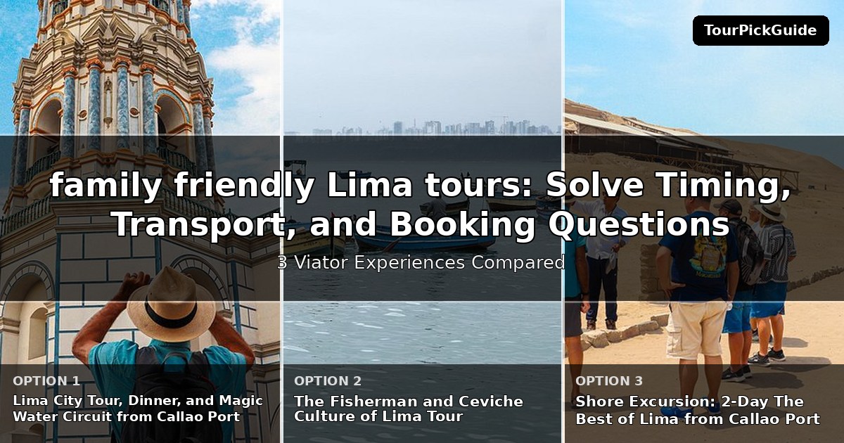 family friendly Lima tours – three Viator experiences compared