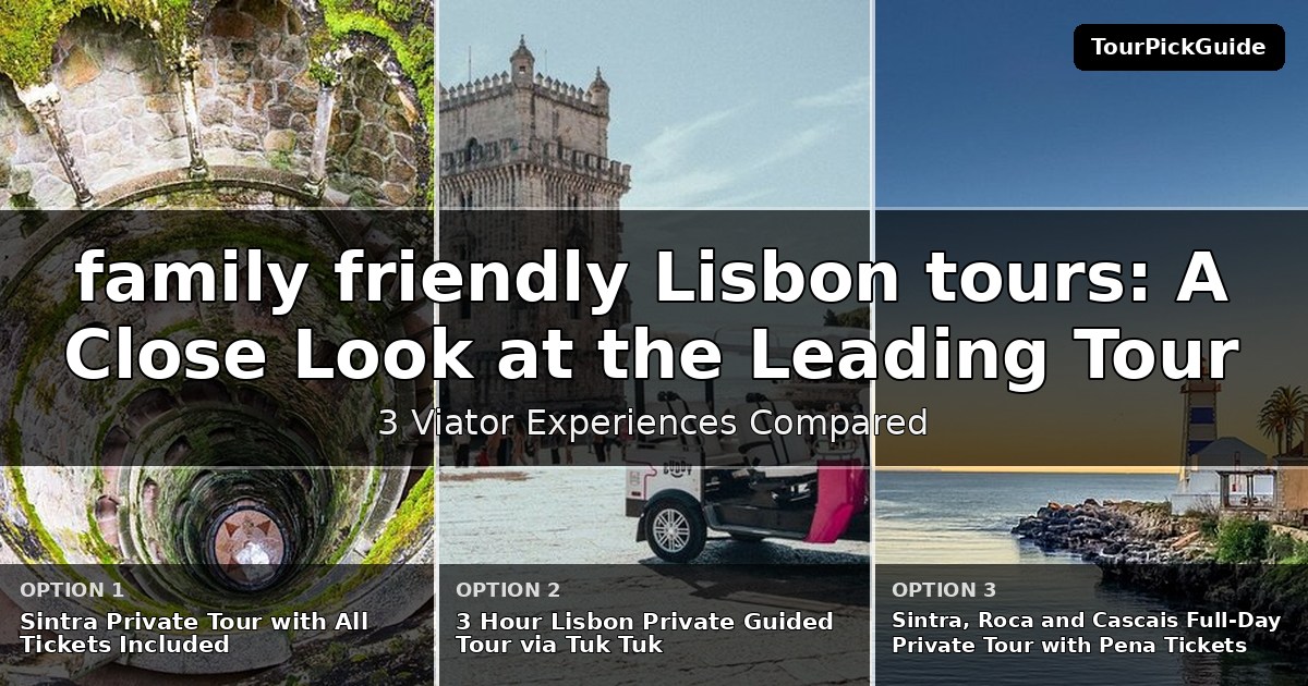 family friendly Lisbon tours – three Viator experiences compared