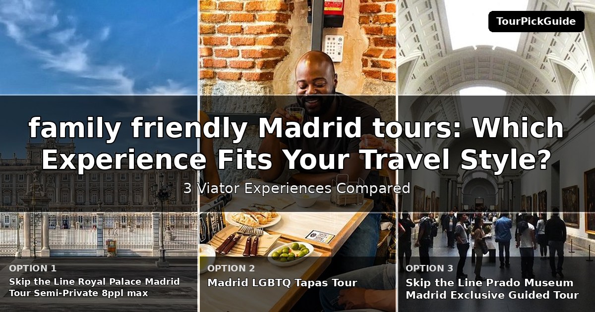 family friendly Madrid tours – three Viator experiences compared