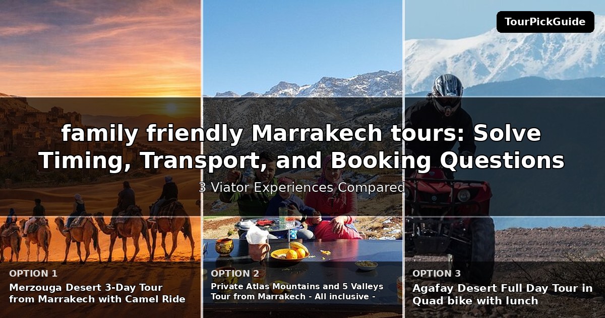 family friendly Marrakech tours – three Viator experiences compared