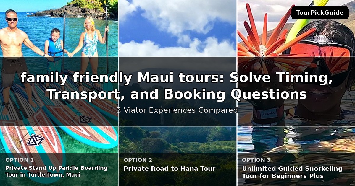 family friendly Maui tours – three Viator experiences compared