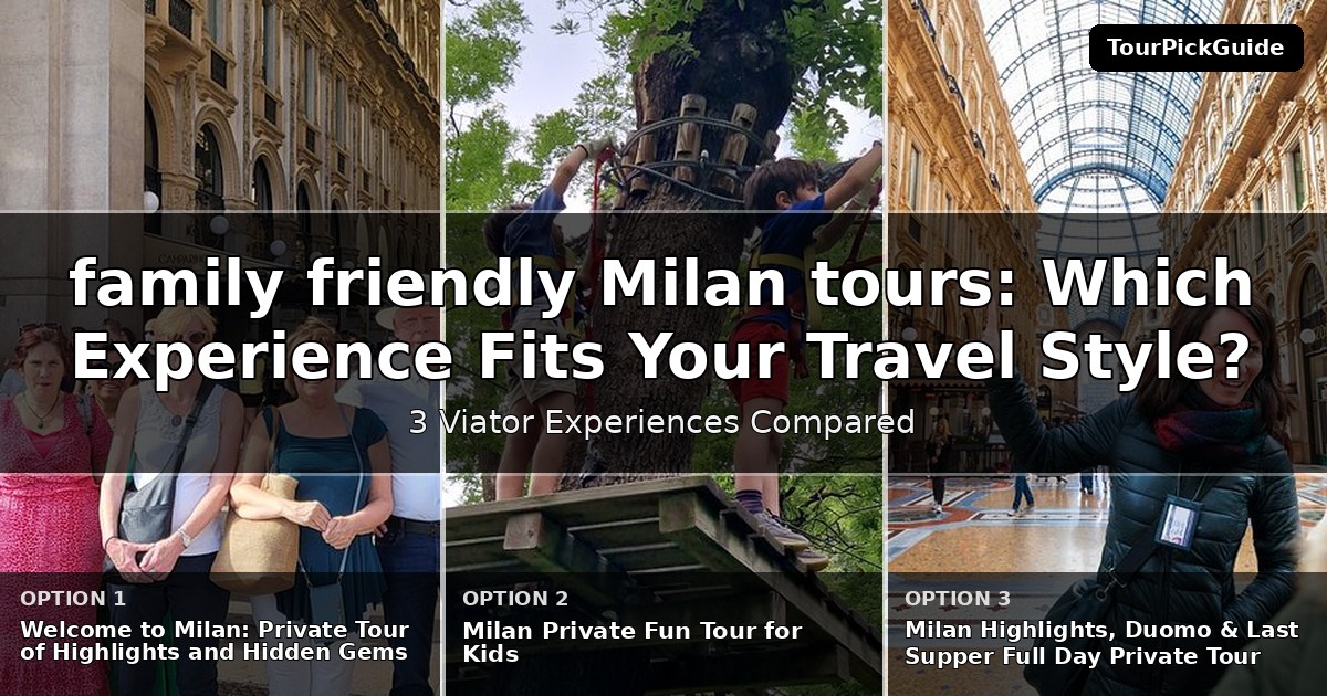 family friendly Milan tours – three Viator experiences compared