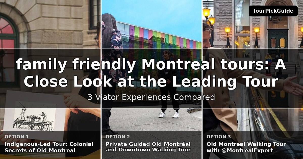 family friendly Montreal tours – three Viator experiences compared