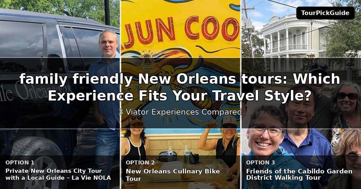 family friendly New Orleans tours – three Viator experiences compared