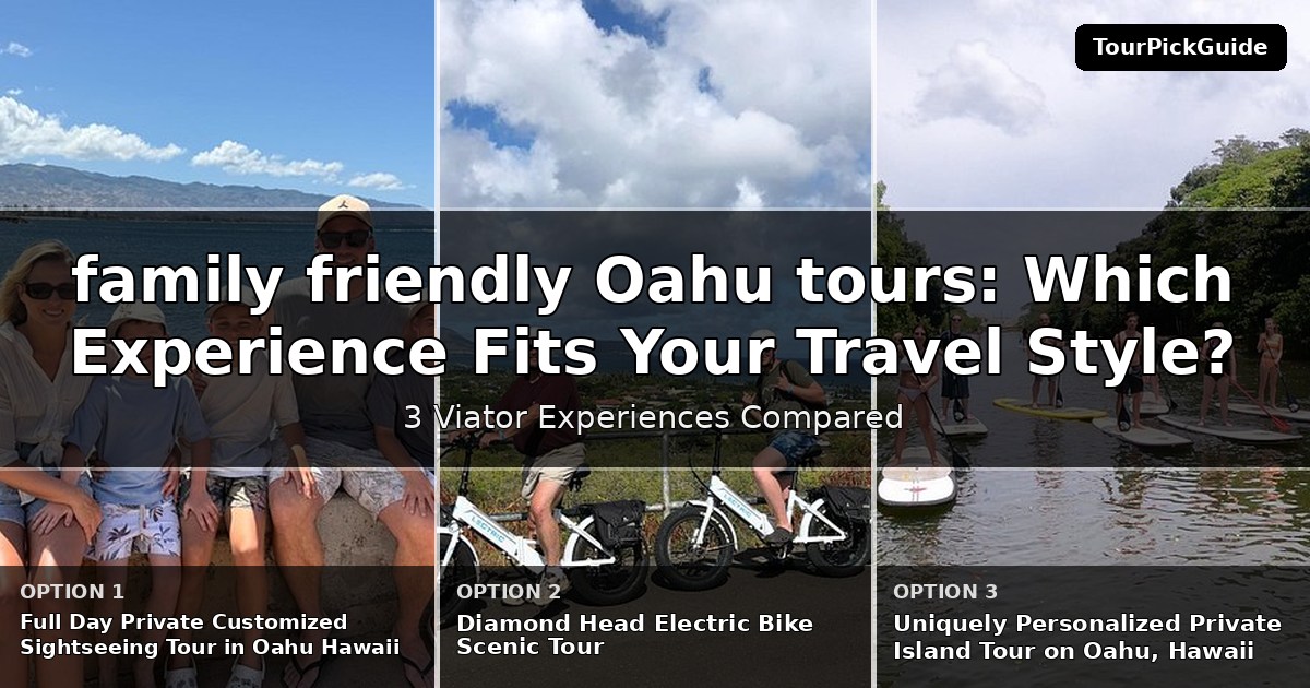 family friendly Oahu tours – three Viator experiences compared