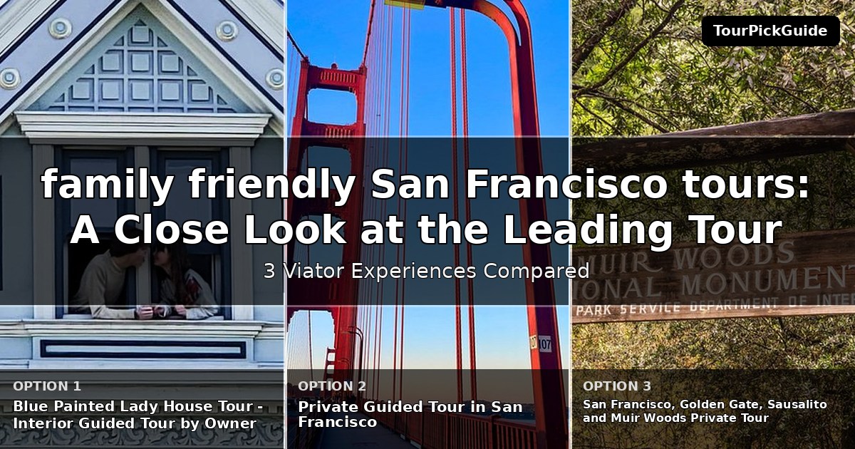 family friendly San Francisco tours – three Viator experiences compared