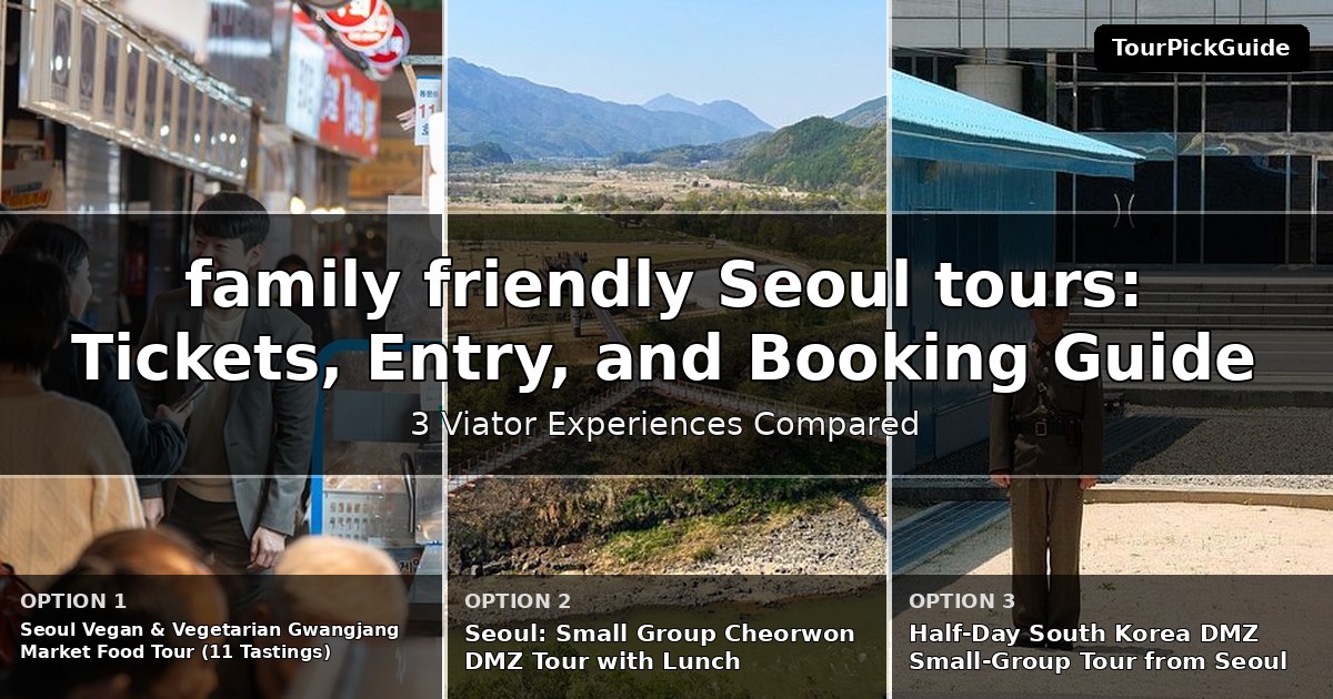 family friendly Seoul tours – three Viator experiences compared