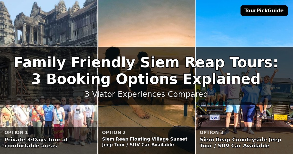 family friendly Siem Reap tours – three Viator experiences compared