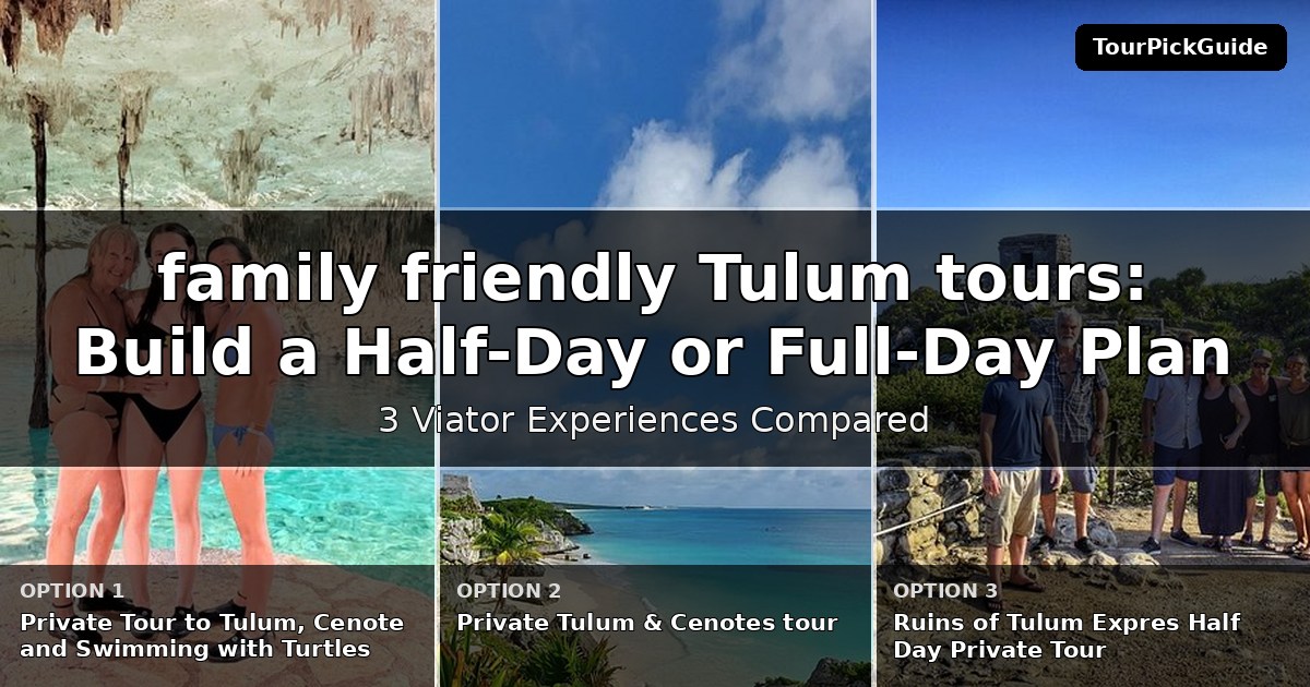 family friendly Tulum tours – three Viator experiences compared