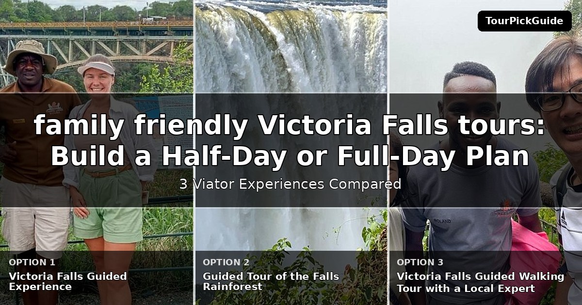 family friendly Victoria Falls tours – three Viator experiences compared